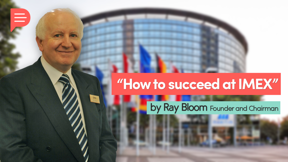 How to succeed at IMEX, by Ray Bloom, founder and Chairman, Planify, Group Travel Itinerary Solution